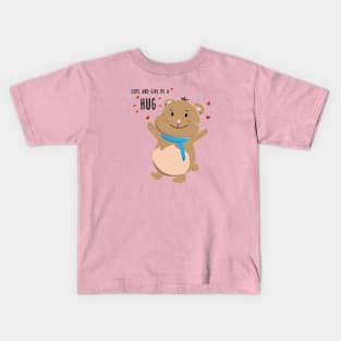 Come and give me a hug! Kids T-Shirt